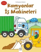 İlk Boyama Kitabım - Kamyonlar Ve İş Makineleri - 1