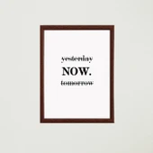 Now Çerçeveli Poster Tablo - 3