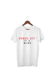 Hands Off It's Mine kimler geldi kimler geçti T-shirt Hands Off Unisex Tişört - 1