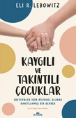Kaygılı ve Takıntılı Çocuklar ELİ R. LEBOWİTZ - 1