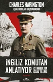 İngiliz Komutan Anlatıyor CHARLES HARİNGTON - 1