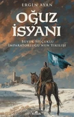 Oğuz İsyanı ERGİN AYAN - 1
