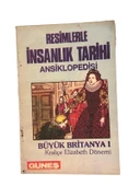 RESİMLERLE İNSANLIK TARİHİ ANSİKLOPEDİSİ BÜYÜK BRİTANYA I KRALİÇE ELIZABETH DÖNEMİ (İKİNCİ EL KİTAP) - 1