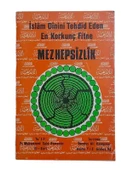 İSLAM DİNİNİ TEHDİD EDEN EN KORKUNÇ FİTNE MEZHEPSİZLİK (BİRİNCİ BASKI) (İKİNCİ EL KİTAP) - 1