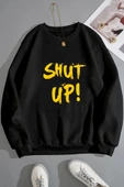 Unisex Shut Up Baskılı Bisiklet Yaka Sweatshirt thumbnail 1