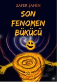 Son Fenomen Bükücü/Elpis Yayınları/Zafer Şahin - 1