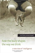 How the Body Shapes the Way We Think - 1