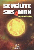 Sevgiliye Sus(a)mak / 2017 Yılı İlk Baskısı - 1