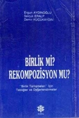 Birlik mi? Rekompozisyon mu? "Birlik Tartışmaları İçin Tebliğler ve Değerlendirmeler" / 1990 Yılı İlk Baskısı - 1