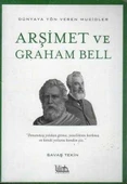 Arşimet ve Graham Bell / Dünyaya Yön Veren Mucidler Dizisi "Denenmiş Yoldan Gitme, Yenilikten Korkma ve Kendi Yolunu Kendin Çiz." - 2018 Yılı İkinci Baskısı - 1