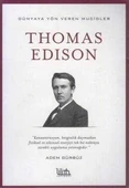 Thomas Edison / Dünyaya Yön Veren Mucidler Dizisi "Konsantrasyon, Bezginlik Duymadan Fiziksel ve Zihinsel Enerjiyi Tek Bir Noktaya Sürekli Uygulama Yeteneğidir" - 2018 Yılı İkinci Baskısı - 1