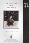 III. Selim Kılıç ve Ney (1994 Yılı İlk Baskısı) - 1