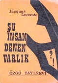 Şu İnsan Denen Varlık / Dr. Halis Özgü Çevirisi - 1969 Yılı İlk Baskısı - 1