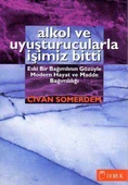 Alkol ve Uyuşturucularla İşimiz Bitti - Eski Bir Bağımlının Gözüyle Modern Hayat ve Madde Bağımlılığı - 1996 Yılı İlk Baskısı - 1