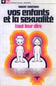 Vos Enfants et la Sexualite (Tout Leur Dire) - 1