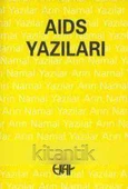 Aıds Yazıları "Bu Kitap HIV Pozitif ve AIDS Hastalarının Oluşturduğu Dayanışma Grubu Yararına Yapılmıştır" - İlk Baskısı - 1