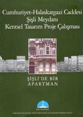 Cumhuriyet -Halaskargazi Caddesi / Şişli Meydanı / Kentsel Tanıtım Proje Çalışması - Şişli'de Bir Apartman - 2003 Yılı İlk Baskısı - 1