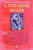 21. Yüzyıl Eşiğinde Sosyalizm "Uluslararası Dünyada Sosyalizm Konferansı" / Kudret Emiroğlu ve Yılmaz Öner Çevirisi - 1989 Yılı İlk Baskısı - 1