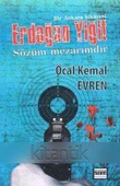 Bir Ankara Hikâyesi Erdoğan Yiğit Sözüm Mezarımdır (2013 Yılı Birinci Baskısı) - 1