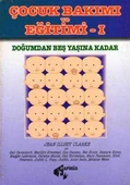 Doğumdan Beş Yaşına Kadar Çocuk Bakımı ve Eğitimi 1 - Emel Sağlamtunç - Sema Yakar Çevirisi - 1997 Yılı İlk Baskısı - 1