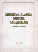 Sendikal Alanda Güncel Gelişmeler "Değinmeler - Tartışmalar" / 1997 Yılı İlk Baskısı - 1