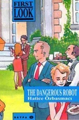 The First Look Series The Dangerous Robot - 1