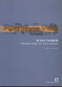 50 Yıla Tanıklık 1954 - 2004 CD'si İle Birlikte - Mimarlar Odası 50. Yılını Kutluyor - Kuşe Kağıda Renkli İlk Baskısı - 1