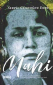 Mahi "Geniş Anlına Düşen Kısa Perçemi Ne Kadar da Güzel Duruyor Mavi Gözlerinin Üstünde" ( 2018 Yılı İlk Baskısı ) - 1