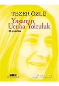 Yaşamın Ucuna Yolculuk; 35. Yıl Özel BaskıTezer Özlü  Yapı Kredi Yayınları ( YKY )  Anı - Anlatı - 1