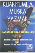 Astral Yolculuk Yayınları Kuantumla Muska Yazmak & Bilimsel Ambalajlı Kandırmacalar ve Hayatın Yüksek Hakikatleri Üzerine - 1