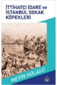 Ayasofya Yayınları İttihatçı İdare ve İstanbul Sokak Köpeklerinin Tarihi kitabı - M. Metin Hülagü - Ayasofya Yayınları - 1