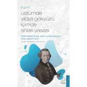 Üstümde Yıldızlı Gökyüzü İçimde Ahlak Yasası-Kant - 1