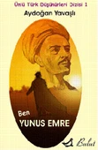 Ben Yunus Emre / Ünlü Türk Düşünürleri Dizisi 1 - 1