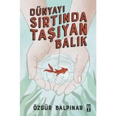 DÜNYAYI SIRTINDA TAŞIYAN BALIK ÖZGÜR BALPINAR TİMAŞ - 1