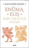Enûma Eliş - Babil Yaratılış Destanı - Alexander Heidel - 1