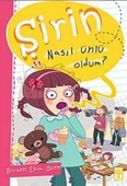 Şirin - Nasıl Ünlü Oldum? - Birsen Ekim Özen - 2