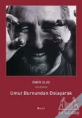 Umut Burnundan Dolaşarak: Ömer Uluç İle Söyleşiler - Ömer Uluç - 1