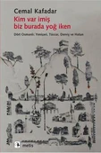 Kim Var İmiş Biz Burada Yoğ İken; Dört Osmanlı: Yeniçeri, Tüccar, Derviş ve Hatun - Cemal Kafadar - 1