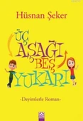 Üç Aşağı Beş Yukarı; Deyimlerle Roman - Hüsnan Şeker - 1