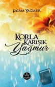 Korla Karışık Yağmur  -  Fatma Yağmur  -  Elpis Yayınları  - - 1