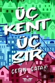 Üç Kent Üç Sır  -  Çetin Çatak  -  Perseus Yayınevi  - - 1