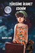 Yüreğime İkamet Edenim  -  Huriye Baş  -  Elpis Yayınları  - - 1