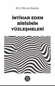 İntihar Eden Birisinin Yüzleşmeleri  -  Ece Dilan Bakır  -  Elpis Yayınları  - thumbnail 1