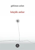 Küçük Anlar  -  Gülistan Aslan  -  Elpis Yayınları  - thumbnail 1
