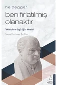 Ben Fırlatılmış Olanaktır- Heidegger - 1