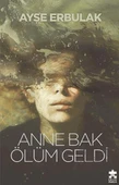 Anne Bak Ölüm Geldi - Ayşe Erbulak - 1