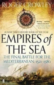 Empires Of The Sea: The Final Battle For The Mediterranean, 1521-1580 - Roger Crowley - 1
