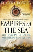 Empires Of The Sea: The Final Battle For The Mediterranean, 1521-1580 - Roger Crowley - 2