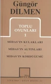 Toplu Oyunları 1; Midasın Kulakları - Midasın Altınları - Midasın Kördüğümü - Güngör Dilmen - 1