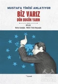Mustafa Timisi Anlatıyor: Biz Varız Dün Bugün Yarın - Hatice Aydoğdu,Nilüfer Timisi - Nalçaoğlu - 1